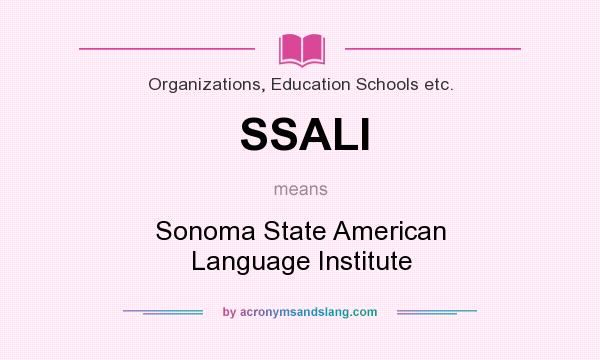 What does SSALI mean? It stands for Sonoma State American Language Institute