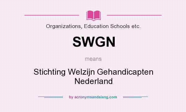 What does SWGN mean? It stands for Stichting Welzijn Gehandicapten Nederland