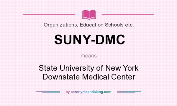 What does SUNY-DMC mean? It stands for State University of New York Downstate Medical Center