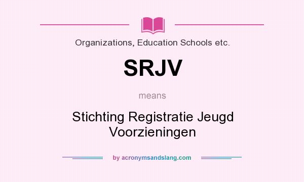 What does SRJV mean? It stands for Stichting Registratie Jeugd Voorzieningen