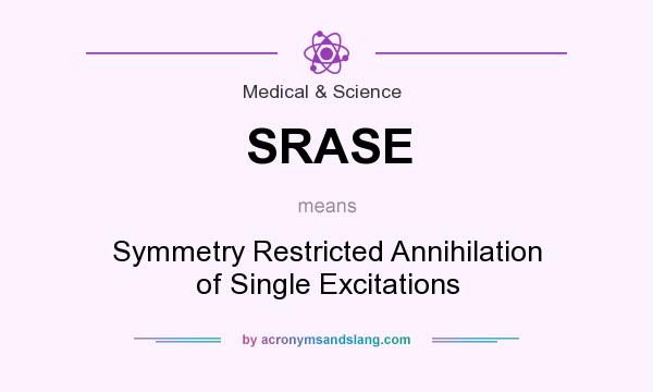What does SRASE mean? It stands for Symmetry Restricted Annihilation of Single Excitations