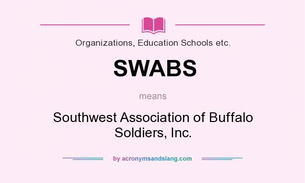 What does SWABS mean? It stands for Southwest Association of Buffalo Soldiers, Inc.
