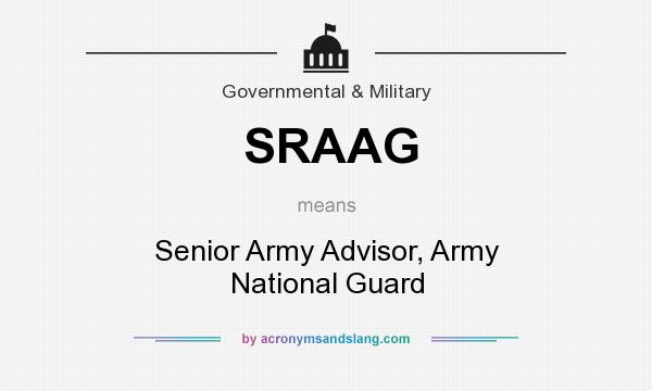 What does SRAAG mean? It stands for Senior Army Advisor, Army National Guard