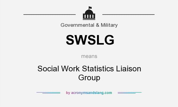 What does SWSLG mean? It stands for Social Work Statistics Liaison Group