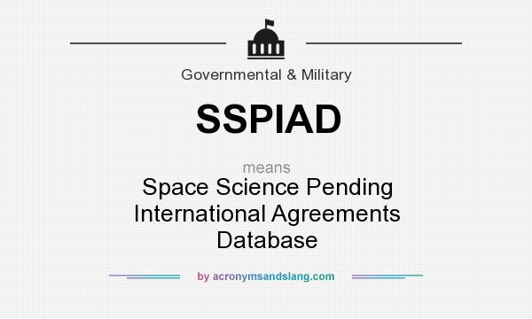 What does SSPIAD mean? It stands for Space Science Pending International Agreements Database