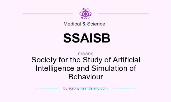 What does SSAISB mean? It stands for Society for the Study of Artificial Intelligence and Simulation of Behaviour