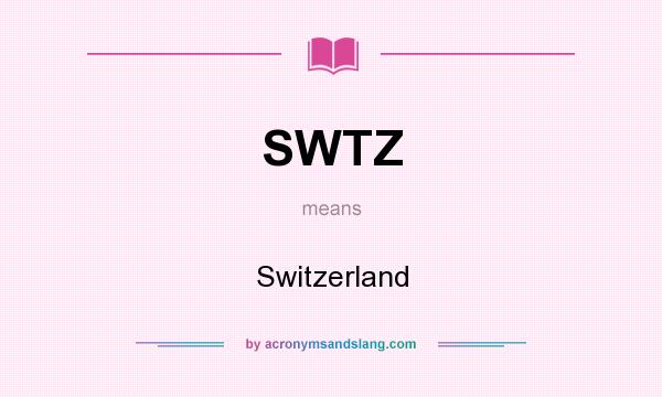 What does SWTZ mean? It stands for Switzerland