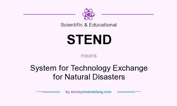 What does STEND mean? It stands for System for Technology Exchange for Natural Disasters