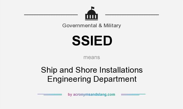 What does SSIED mean? It stands for Ship and Shore Installations Engineering Department