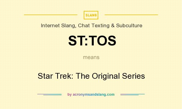 What does ST:TOS mean? It stands for Star Trek: The Original Series