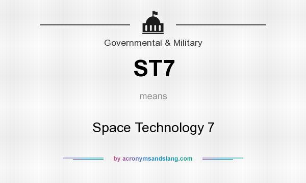 What does ST7 mean? It stands for Space Technology 7