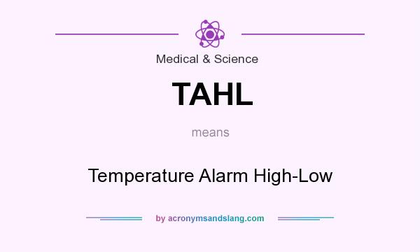 What does TAHL mean? It stands for Temperature Alarm High-Low
