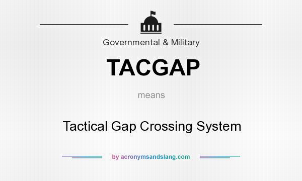 What does TACGAP mean? It stands for Tactical Gap Crossing System