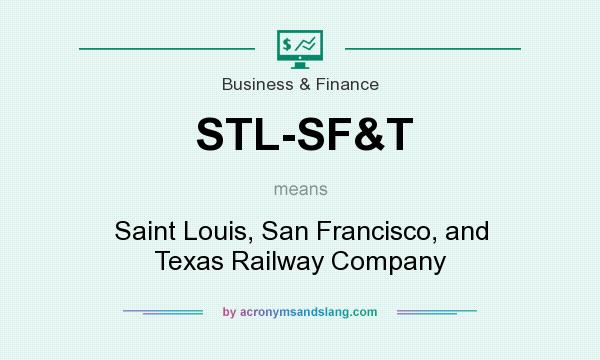 What does STL-SF&T mean? It stands for Saint Louis, San Francisco, and Texas Railway Company