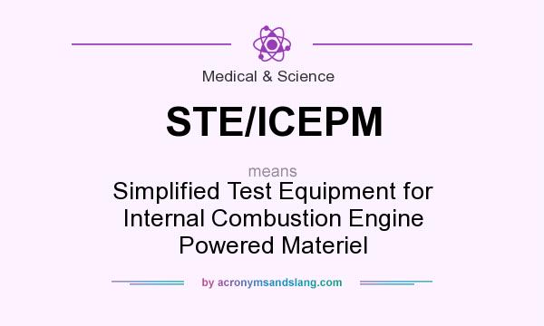 What does STE/ICEPM mean? It stands for Simplified Test Equipment for Internal Combustion Engine Powered Materiel
