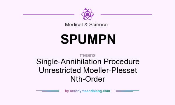 What does SPUMPN mean? It stands for Single-Annihilation Procedure Unrestricted Moeller-Plesset Nth-Order