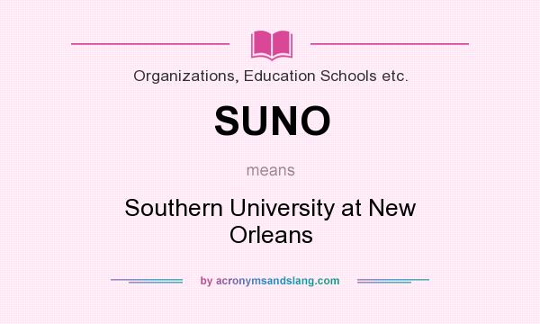 What does SUNO mean? It stands for Southern University at New Orleans