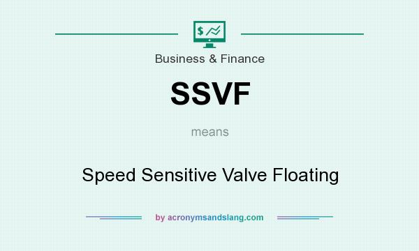 What does SSVF mean? It stands for Speed Sensitive Valve Floating