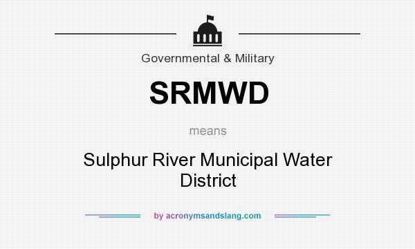 What does SRMWD mean? It stands for Sulphur River Municipal Water District