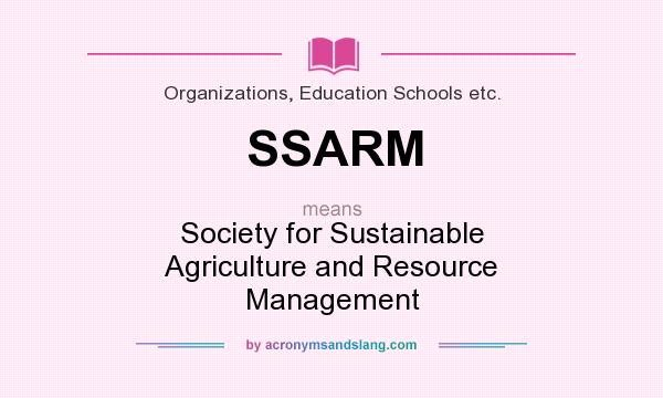 What does SSARM mean? It stands for Society for Sustainable Agriculture and Resource Management