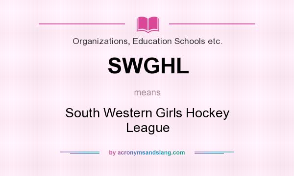 What does SWGHL mean? It stands for South Western Girls Hockey League