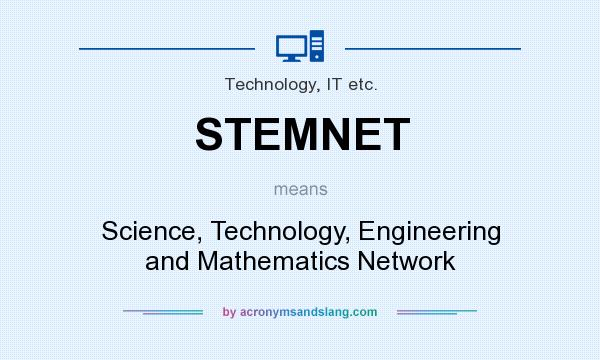 What does STEMNET mean? It stands for Science, Technology, Engineering and Mathematics Network