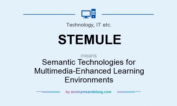 What does STEMULE mean? It stands for Semantic Technologies for Multimedia-Enhanced Learning Environments