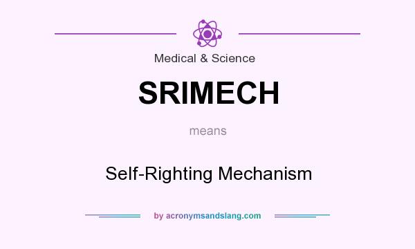 What does SRIMECH mean? It stands for Self-Righting Mechanism