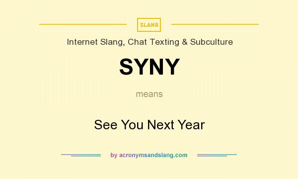 What does SYNY mean? It stands for See You Next Year