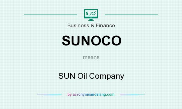 What does SUNOCO mean? It stands for SUN Oil Company