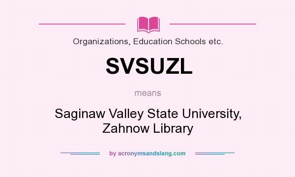 What does SVSUZL mean? It stands for Saginaw Valley State University, Zahnow Library