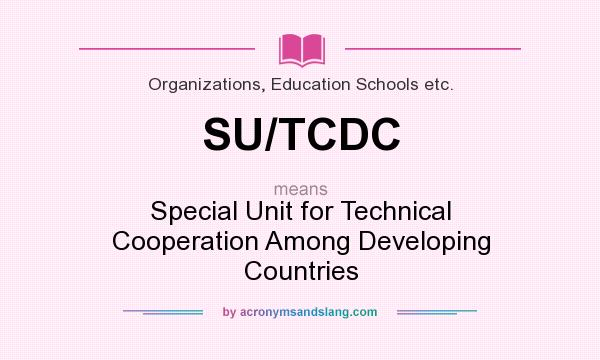What does SU/TCDC mean? It stands for Special Unit for Technical Cooperation Among Developing Countries