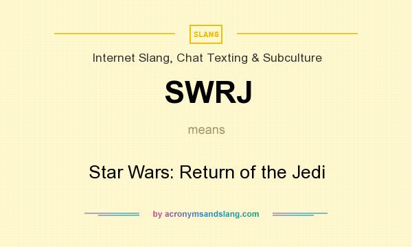 What does SWRJ mean? It stands for Star Wars: Return of the Jedi