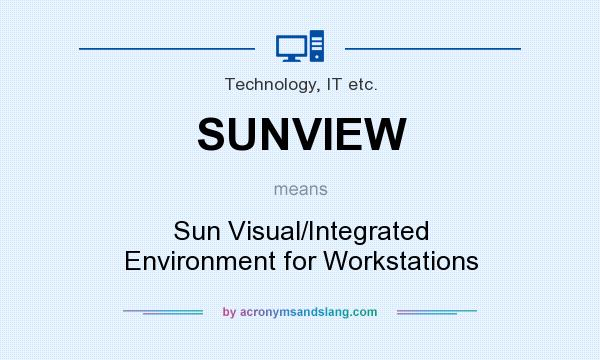 What does SUNVIEW mean? It stands for Sun Visual/Integrated Environment for Workstations