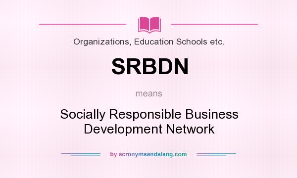 What does SRBDN mean? It stands for Socially Responsible Business Development Network