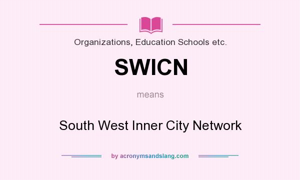 What does SWICN mean? It stands for South West Inner City Network