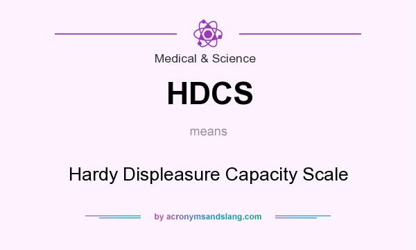 What does HDCS mean? It stands for Hardy Displeasure Capacity Scale