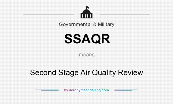 What does SSAQR mean? It stands for Second Stage Air Quality Review