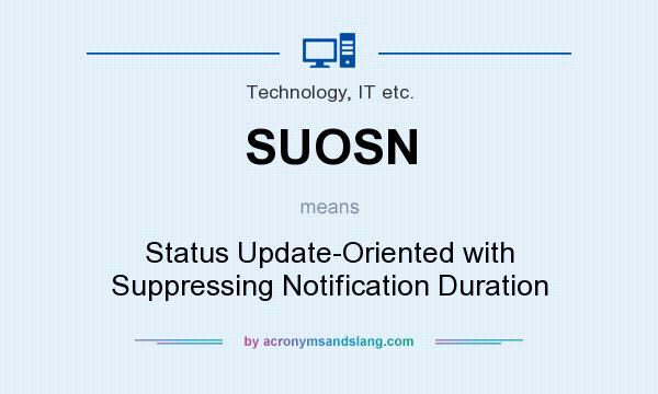 What does SUOSN mean? It stands for Status Update-Oriented with Suppressing Notification Duration