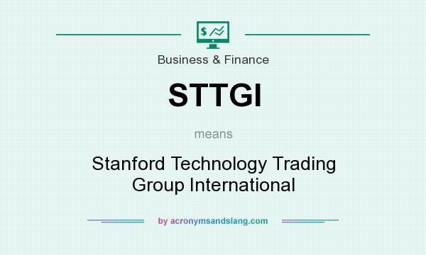 What does STTGI mean? It stands for Stanford Technology Trading Group International