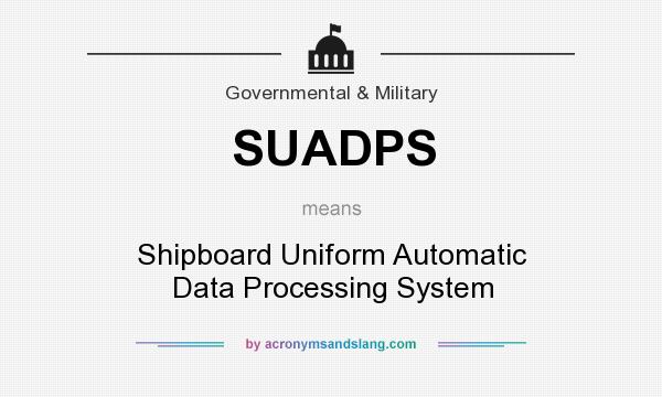 What does SUADPS mean? It stands for Shipboard Uniform Automatic Data Processing System