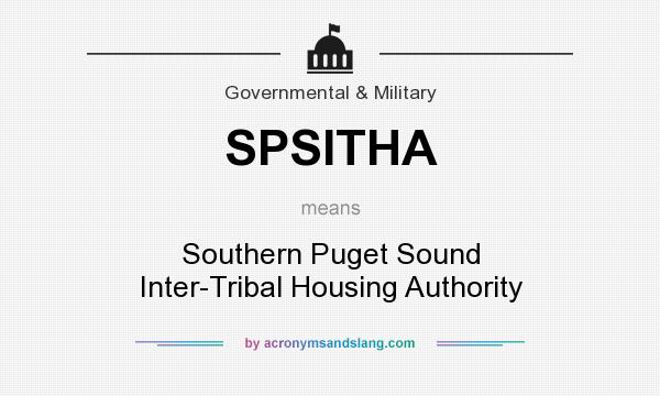 What does SPSITHA mean? It stands for Southern Puget Sound Inter-Tribal Housing Authority