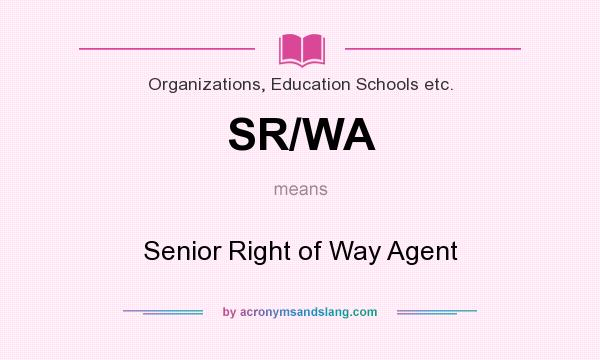 What does SR/WA mean? It stands for Senior Right of Way Agent