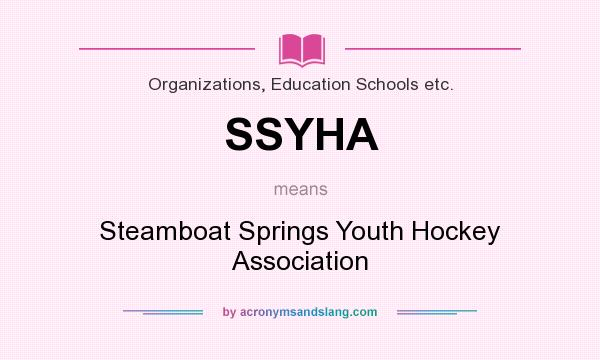 What does SSYHA mean? It stands for Steamboat Springs Youth Hockey Association