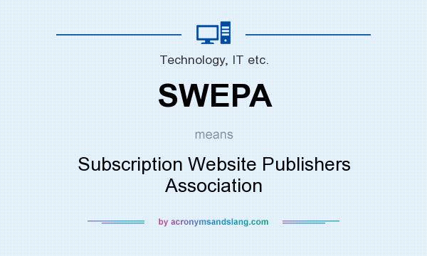 What does SWEPA mean? It stands for Subscription Website Publishers Association