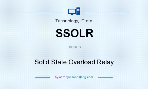 What does SSOLR mean? It stands for Solid State Overload Relay