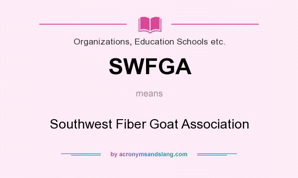 What does SWFGA mean? It stands for Southwest Fiber Goat Association