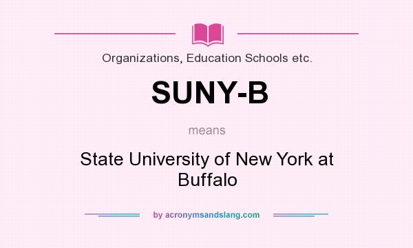 What does SUNY-B mean? It stands for State University of New York at Buffalo