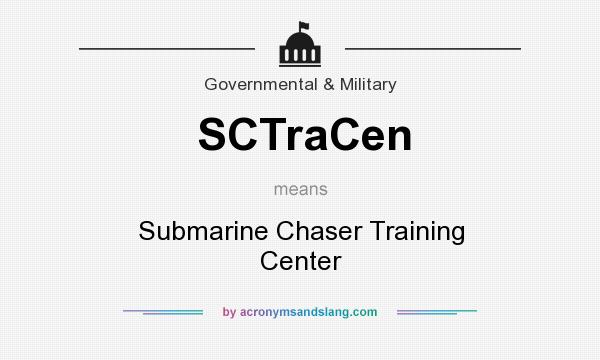 What does SCTraCen mean? It stands for Submarine Chaser Training Center