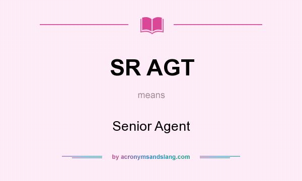 What does SR AGT mean? It stands for Senior Agent